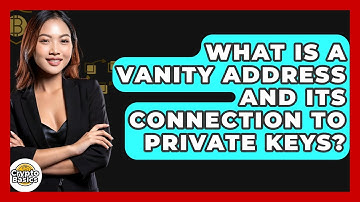 What Is A Vanity Address And Its Connection To Private Keys? - CryptoBasics360.com