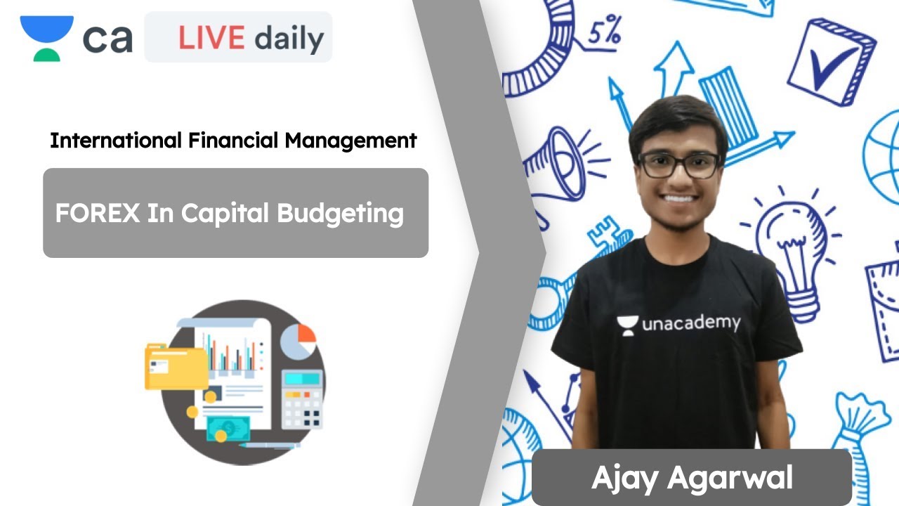 FOREX In Capital Budgeting | CA Final | Unacademy CA Final | Ajay Agarwal | AIR 1 2019