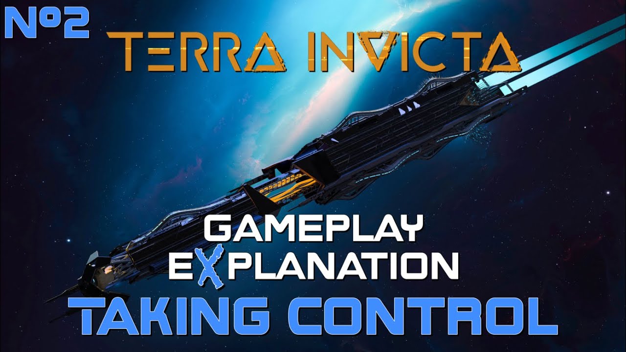 Terra Invicta Early Access Gameplay eXplanation Episode 2 Taking