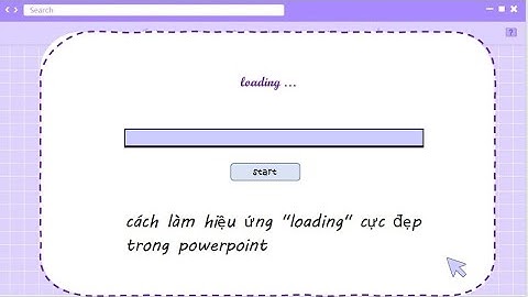 Hướng dẫn làm "hiệu ứng Loading" trong  trong Powerpoint