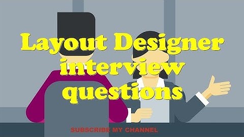 Layout Designer interview questions