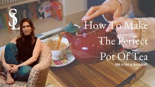 How To Make The Perfect Pot / Cup Of Tea - Simple Step-by-Step Guide