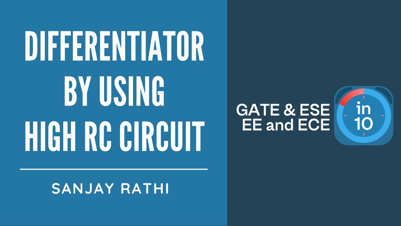 Differentiator by Using High RC Circuit | GATE & ESE Electrical, Electronics (EE,ECE) | Sanjay Rathi