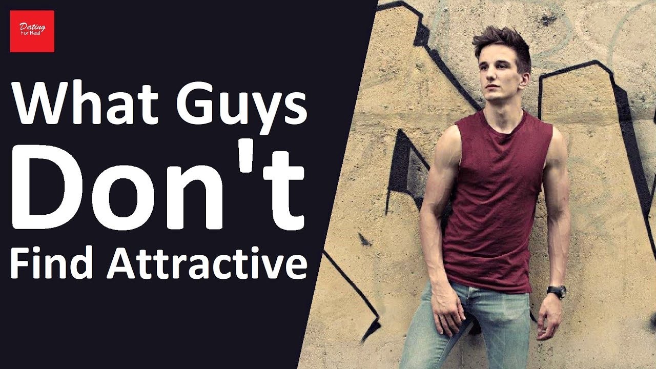 What Guys Don't Find Attractive YouTube