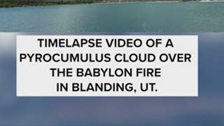 Timelapse of pyrocumulus cloud over Babylon fire
