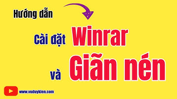 Hướng dẫn cài đặt Winrar và giãn nén | TS.BS.Vũ Duy Kiên