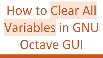 How to Clear All Variables in GNU Octave GUI