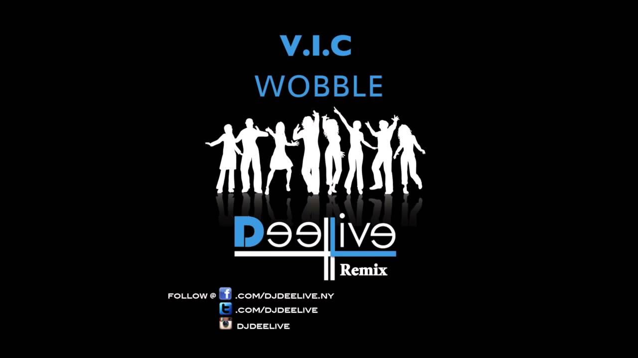 V.I.C Wobble (Dj DeeLive Remix) - YouTube
