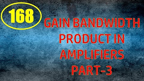 ElexCkts | Lecture-168 | Gain Bandwidth Product in Amplifiers Part-3