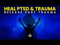 Heal Your Past Trauma & Wounds: Binaural Beats for PTSD & Trauma Relief