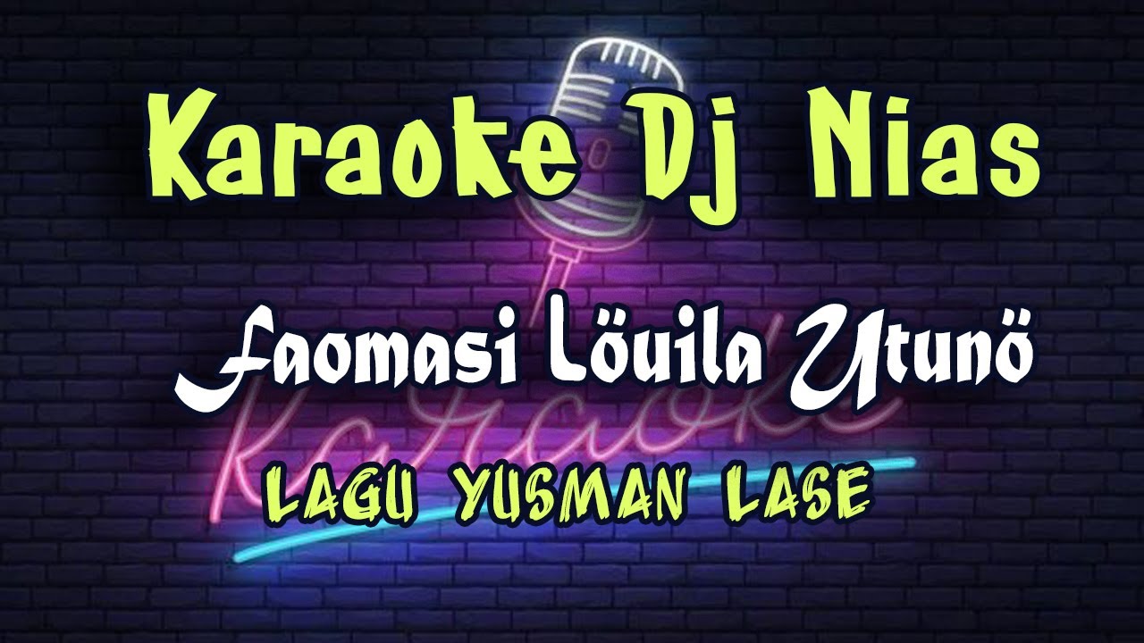 Karaoke Dj Nias Faomasi Lo Uila Utuno - Lagu Yusman Lase