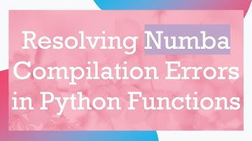 Resolving Numba Compilation Errors in Python Functions