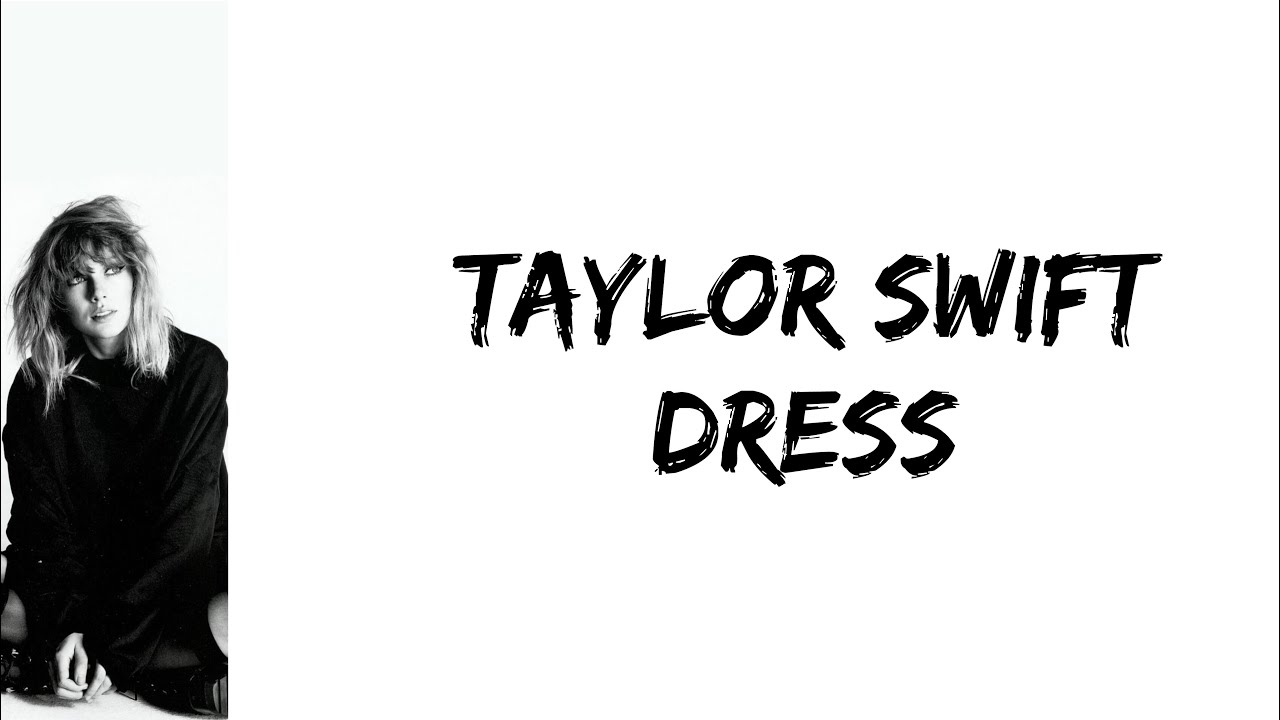 Taylor Swift Dress lyrics YouTube taylor-swift-dress-lyrics-youtube