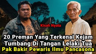 Download Lagu Kisah Nyata❗pak Bakir pewaris ilmu pancasona kalahkan 20 preman kejam MP3 Download Lagu Kisah Nyata❗pak Bakir pewaris ilmu pancasona kalahkan 20 preman kejam MP3