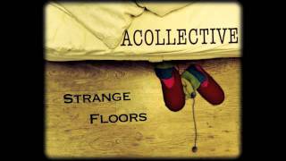 Video thumbnail of "Acollective - Strange Floors"