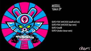 Missill - Glitch feat Jahcoozi (Misill and Loris)
