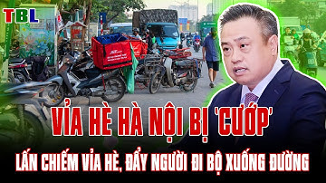 Nhức nhối tình trạng lấn chiếm vỉa hè, đẩy người đi bộ xuống đường Tại thủ đô | TBL