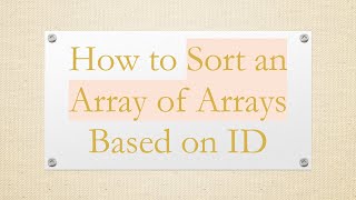 How to Sort an Array of Arrays Based on ID