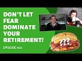 Don't Let Fear Dominate Your Retirement | 002