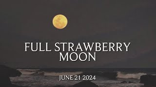 Famous FULL STRAWBERRY MOON JUNE 21 2024@GoldenStateCalifornia Wealth