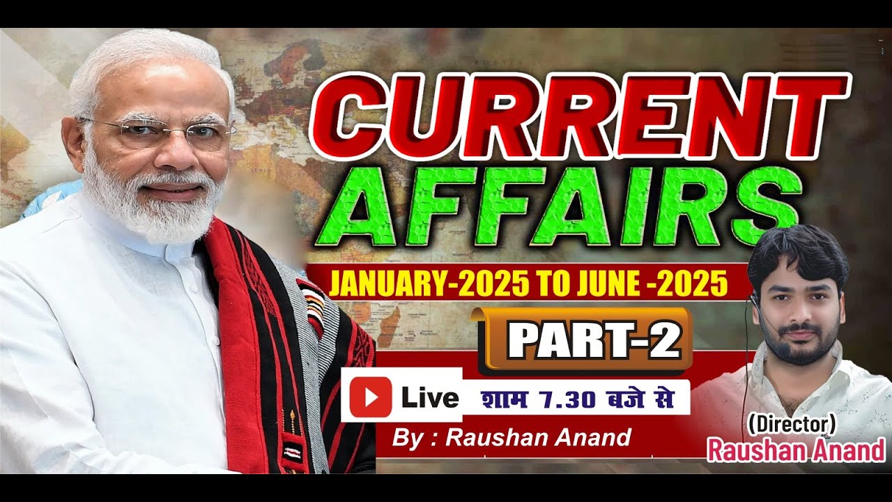 Current Affairs (January 2025 to June 2025) Part:- 02 ||Current Affairs 2025|| #by_raushan_anand