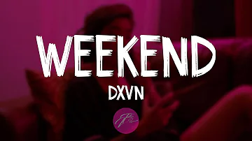Dxvn. - Weekend (Lyrics/Lyric video)