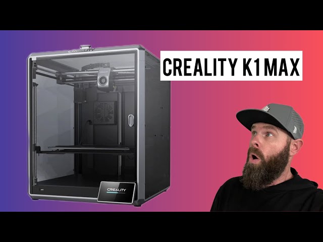 Creality K1 Max  Unbox, Print, and Review 