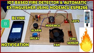 IoT based Fire Detector & Automatic Extinguisher using NodeMcu ESP8266 Blynk Notification