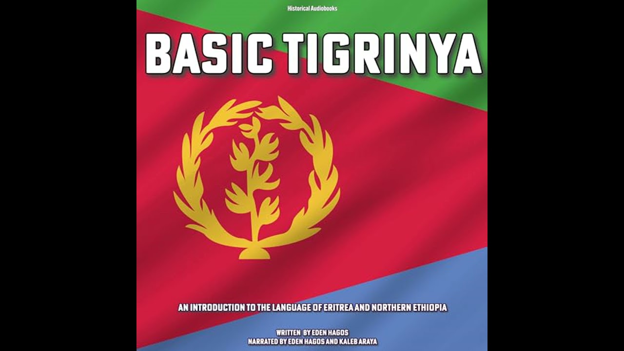 Basic Tigrinya: An Introduction to the Language of Eritrea and northern Ethiopia by Eden Hagos