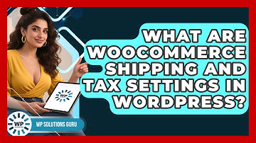 What Are WooCommerce Shipping And Tax Settings In WordPress? - WP Solutions Guru