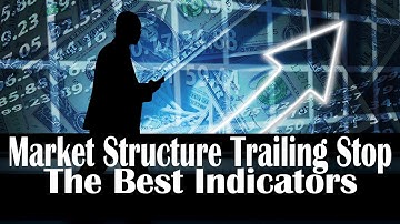 Best Trading Indicators Tradingview | Market Structure Trailing Stop Testing