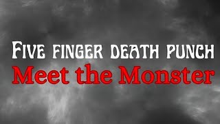 Meet the Monster - Five Finger Death Punch | Lyrics
