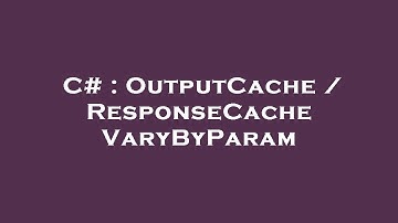 C# : OutputCache / ResponseCache VaryByParam