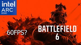 Intel Arc B580 | Battlefield 6 | Settings and Gameplay