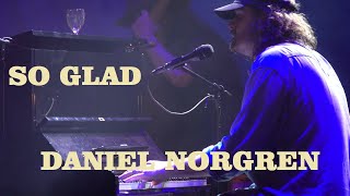 Daniel Norgren - So Glad   **LIVE 5/5-2019**    HD 4K chords