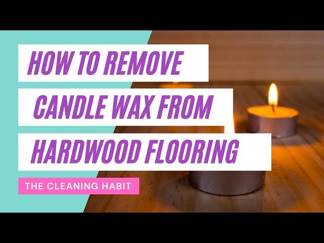 How To Remove Candle Wax From Hardwood, Removing Candle Wax From Tile Floor