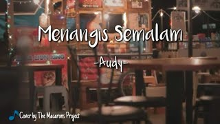 Audy - Menangis Semalam (Lirik) - Cover The Macarons Project