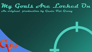 Original Compositions - My Goals Are Locked On @gvgkid