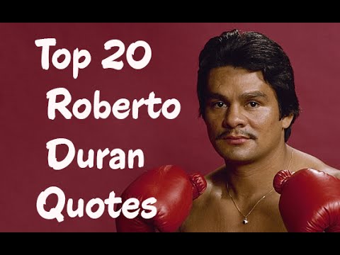 Top 20 Roberto Duran Quotes - The Panamanian former professional boxer