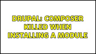Drupal: Composer killed when installing a module