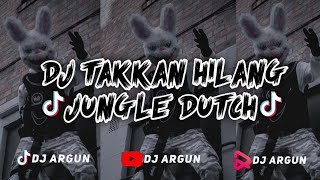 DJ TAKKAN HILANG CINTAKU PADAMU!! JUNGLE DUTCH TIKTOK FULL BASS!!
