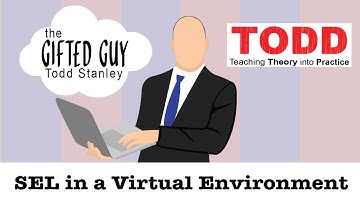 Todd Talks - Social and Emotional Learning in a Virtual Environment