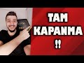 TAM KAPANMA !!