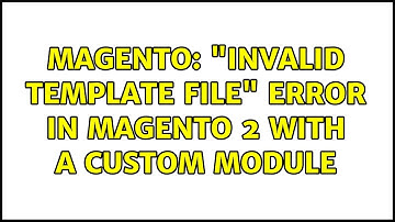 Magento: "Invalid template file" error in Magento 2 with a custom module (4 Solutions!!)