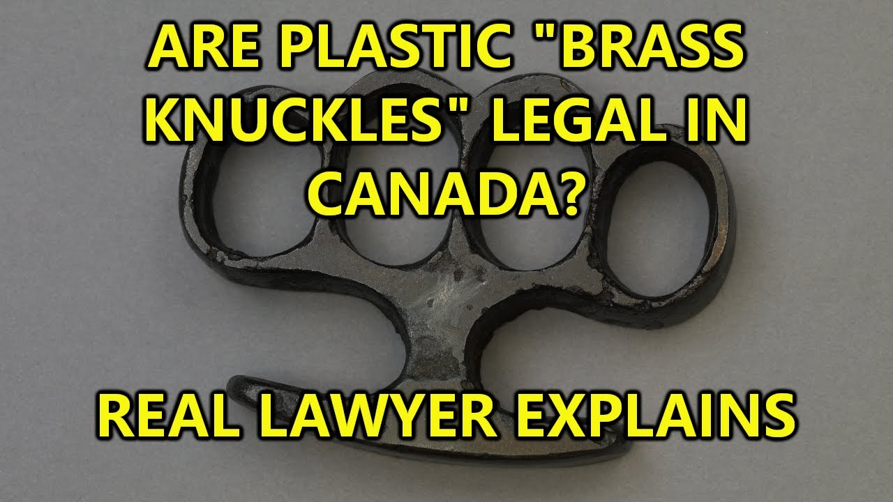 Are plastic brass knuckles legal in Canada? A Real Lawyer Explains 