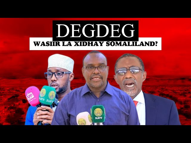 Xog Degdeg Waa kuma Wasiirka La xidhay Somaliland? Masuul kasoo jeeda Laascanood Wararkii u danbayey class=
