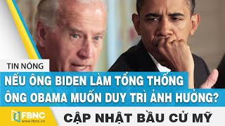 Bầu cử Mỹ 2020 (17\/11) |Ông Obama muốn duy trì ảnh hưởng nếu ông Biden làm tổng thống? | FBNC