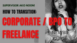 HOW TO TRANSITION FROM CORPORATE OR BPO TO FREELANCE l NEWBIE GUIDE l WFH TIPS l GELA SAYS