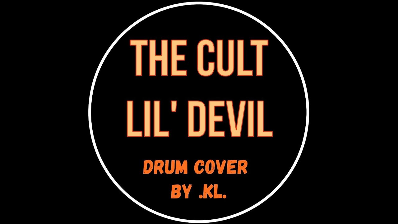 The Cult — Lil' Devil (Drum Cover) by .KL.