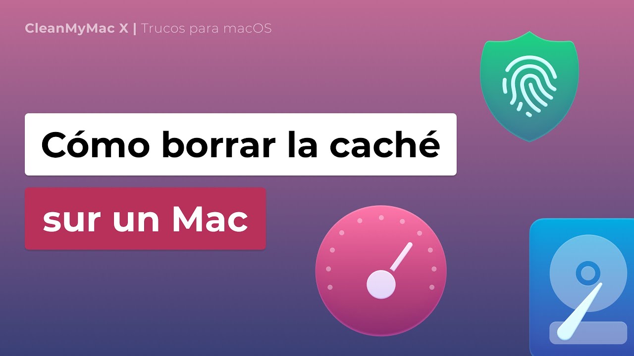 Cómo borrar la caché del Mac — Cómo borrar carpetas de caché enormes